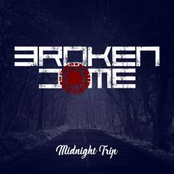 Broken Dome : Midnight Trip